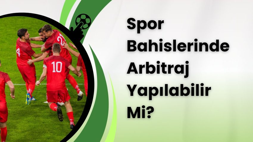 Spor Bahislerinde Arbitraj Yapılabilir Mi