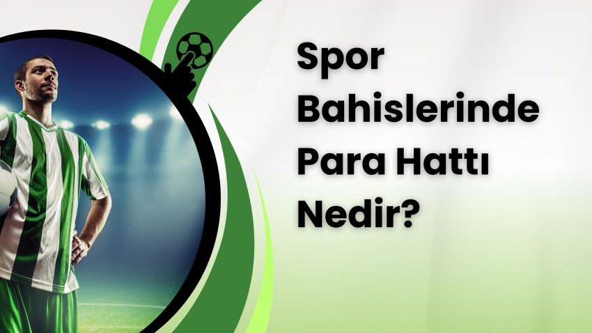 Spor Bahislerinde Para Hattı Nedir