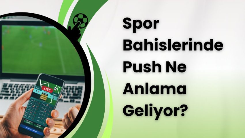 Spor Bahislerinde Push Ne Anlama Geliyor