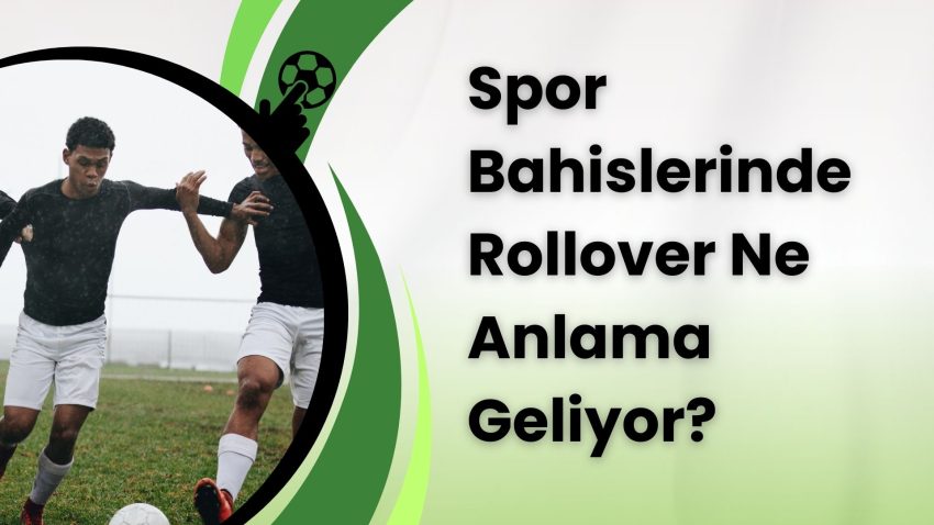 Spor Bahislerinde Rollover Ne Anlama Geliyor